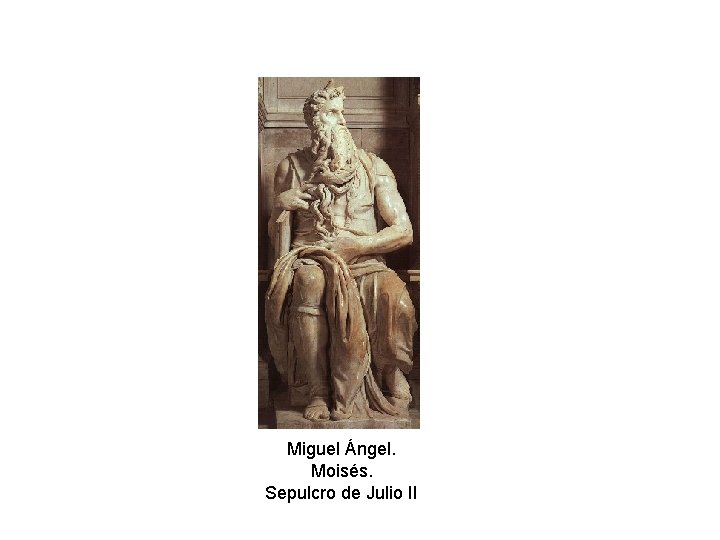 Miguel Ángel. Moisés. Sepulcro de Julio II 