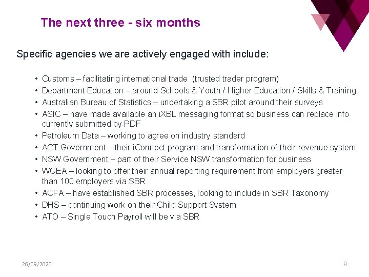 The next three - six months Specific agencies we are actively engaged with include: