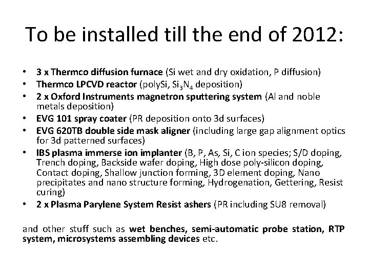 To be installed till the end of 2012: • 3 x Thermco diffusion furnace