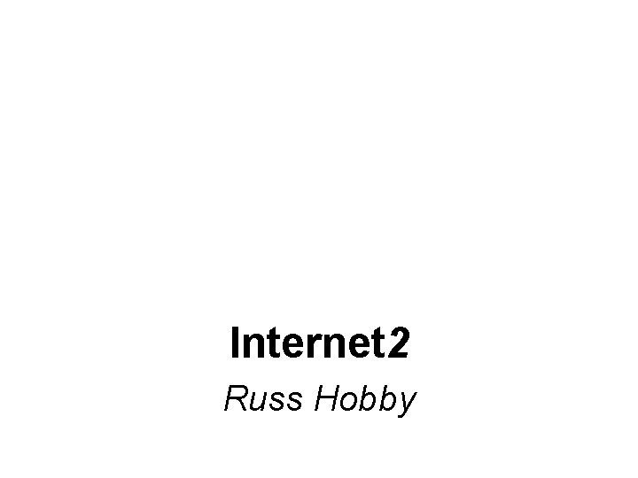 Internet 2 Russ Hobby 