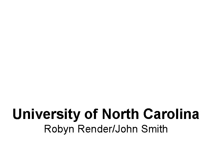 University of North Carolina Robyn Render/John Smith 