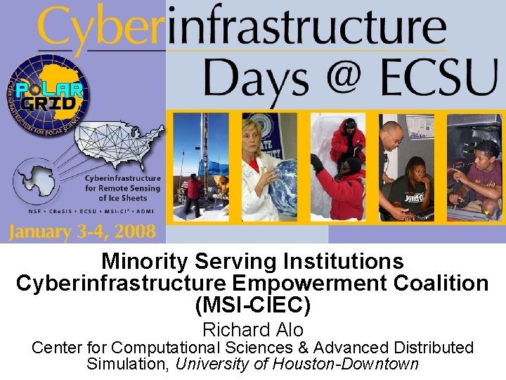 Minority Serving Institutions Cyberinfrastructure Empowerment Coalition (MSI-CIEC) Richard Alo Center for Computational Sciences &