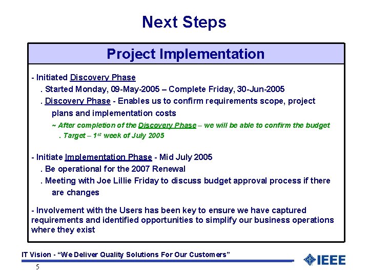 Next Steps Project Implementation - Initiated Discovery Phase. Started Monday, 09 -May-2005 – Complete