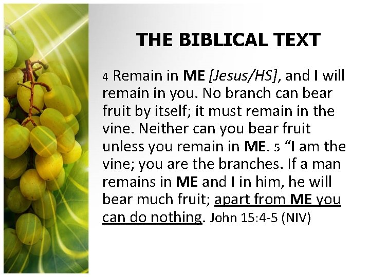 THE BIBLICAL TEXT Remain in ME [Jesus/HS], and I will remain in you. No