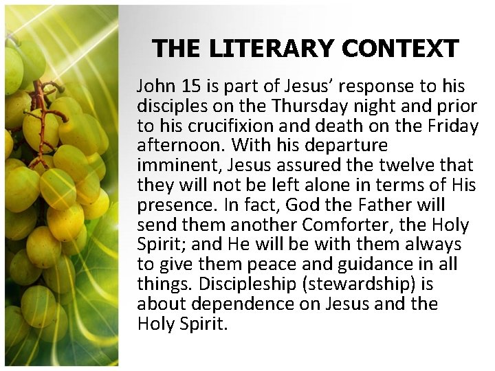THE LITERARY CONTEXT John 15 is part of Jesus’ response to his disciples on