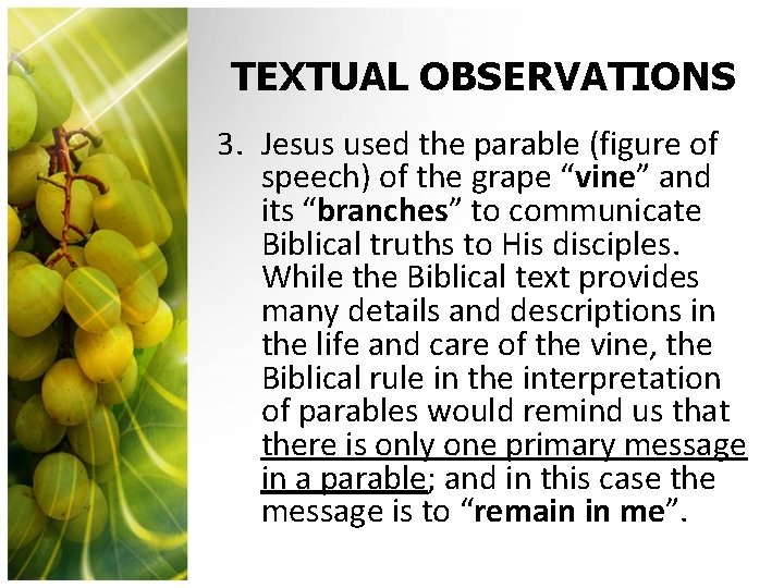 TEXTUAL OBSERVATIONS 3. Jesus used the parable (figure of speech) of the grape “vine”