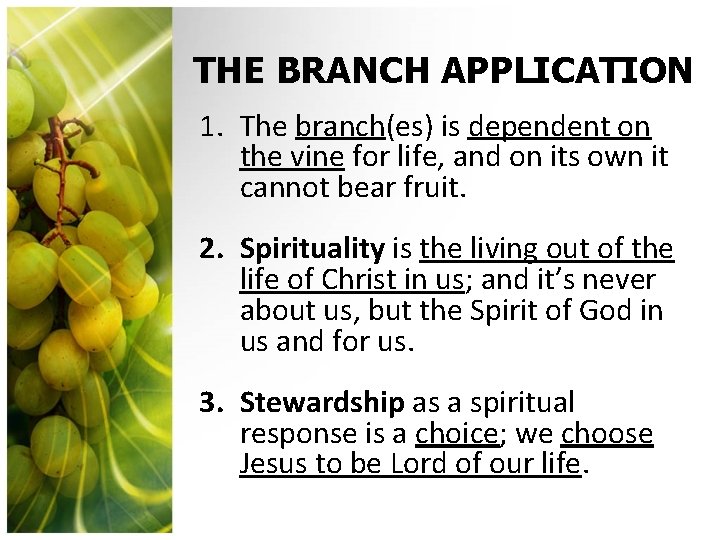 THE BRANCH APPLICATION 1. The branch(es) is dependent on the vine for life, and