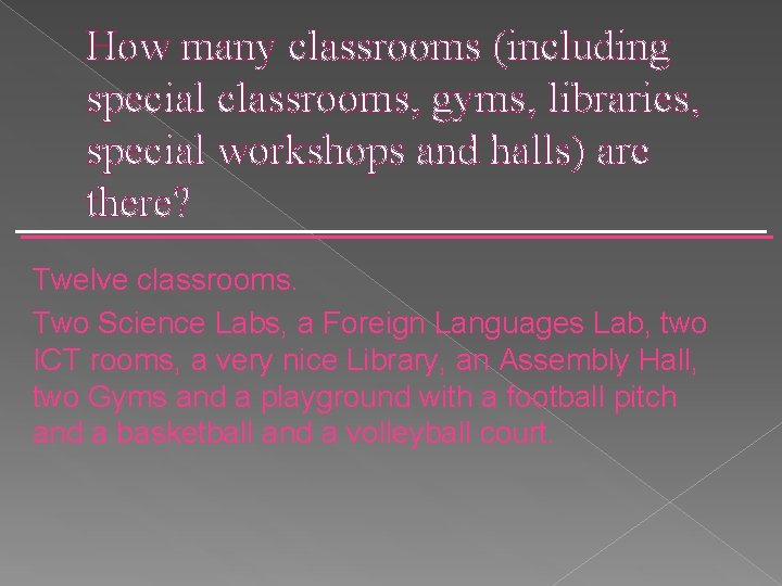 How many classrooms (including special classrooms, gyms, libraries, special workshops and halls) are there?