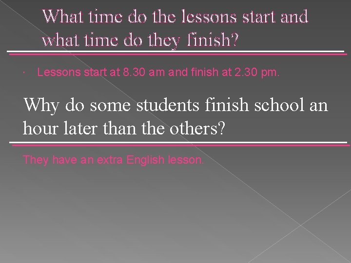 What time do the lessons start and what time do they finish? Lessons start