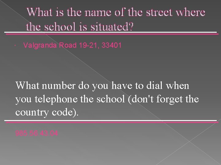 What is the name of the street where the school is situated? Valgranda Road