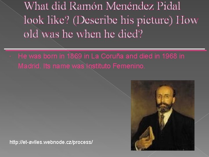What did Ramón Menéndez Pidal look like? (Describe his picture) How old was he
