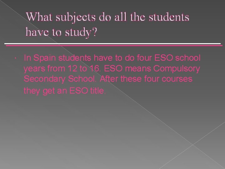 What subjects do all the students have to study? In Spain students have to