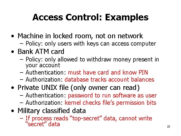 Access Control: Examples • Machine in locked room, not on network – Policy: only