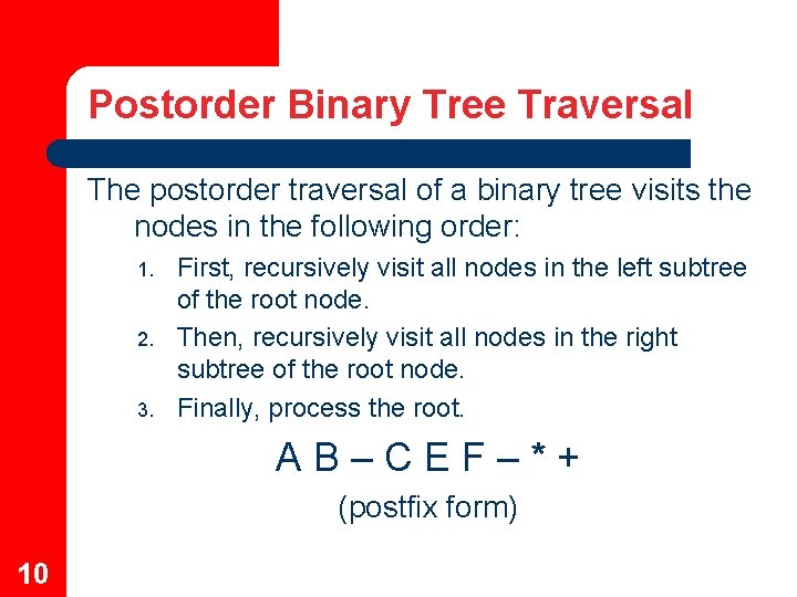 Postorder Binary Tree Traversal The postorder traversal of a binary tree visits the nodes