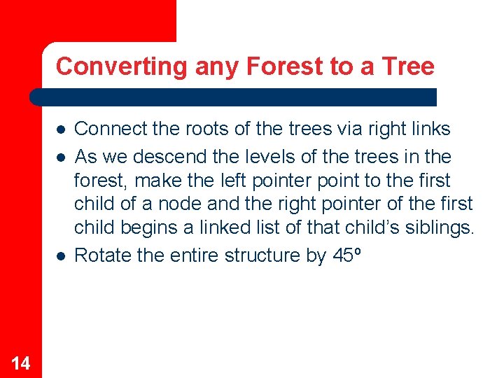 Converting any Forest to a Tree l l l 14 Connect the roots of