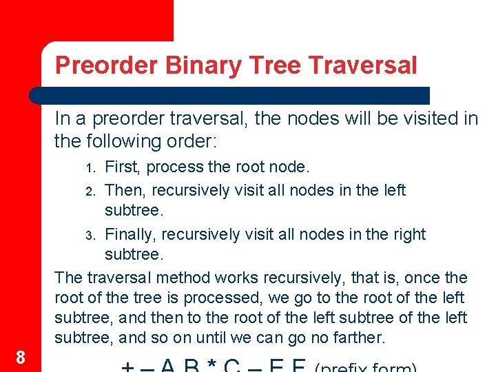 Preorder Binary Tree Traversal In a preorder traversal, the nodes will be visited in
