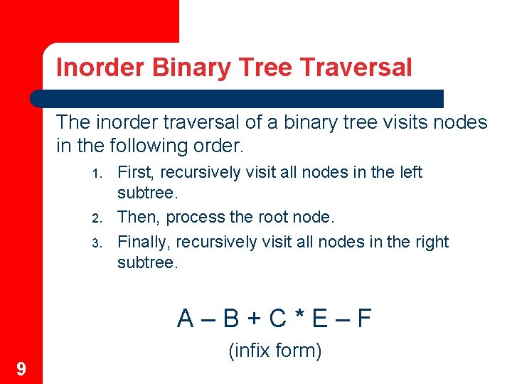 Inorder Binary Tree Traversal The inorder traversal of a binary tree visits nodes in
