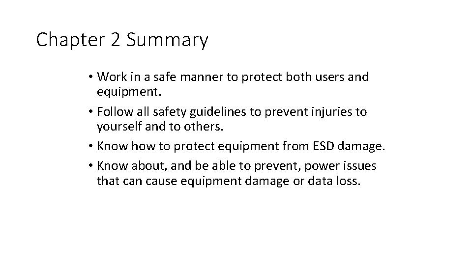 Chapter 2 Summary • Work in a safe manner to protect both users and