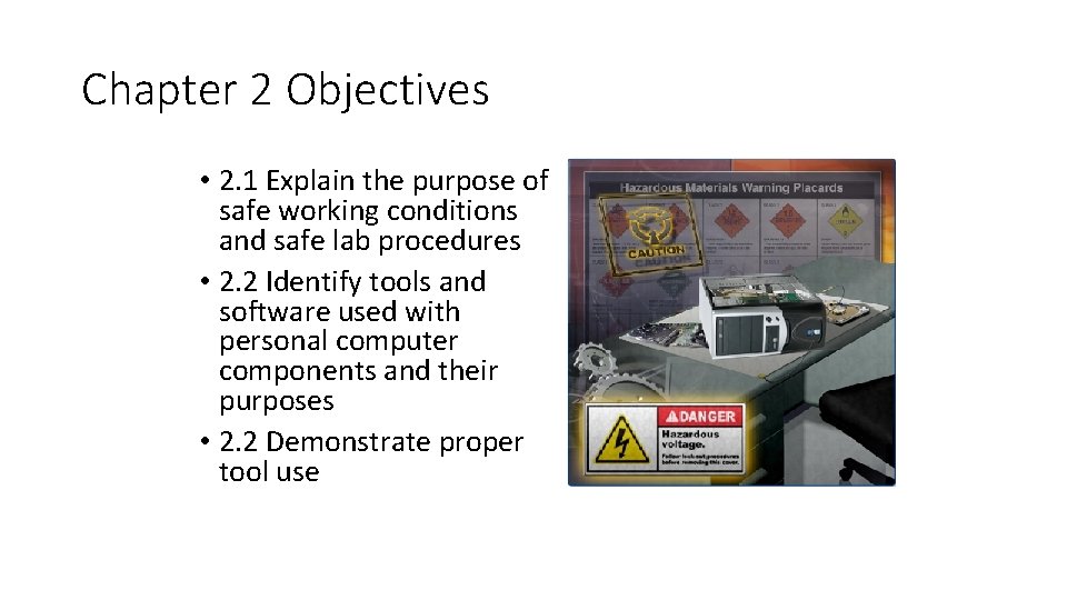 Chapter 2 Objectives • 2. 1 Explain the purpose of safe working conditions and