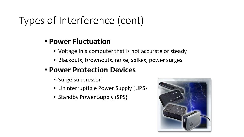 Types of Interference (cont) • Power Fluctuation • Voltage in a computer that is