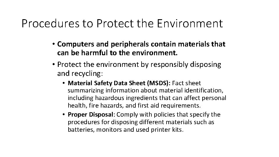 Procedures to Protect the Environment • Computers and peripherals contain materials that can be