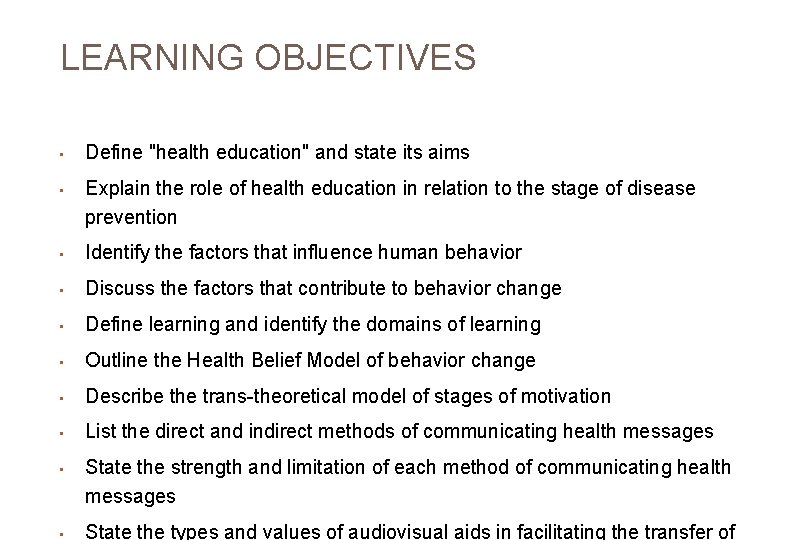 LEARNING OBJECTIVES • • Define "health education" and state its aims Explain the role