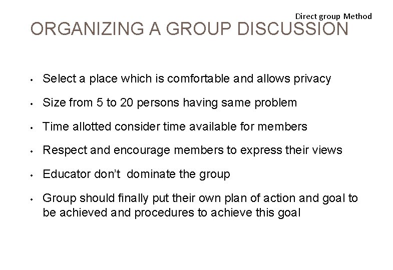 Direct group Method ORGANIZING A GROUP DISCUSSION • Select a place which is comfortable