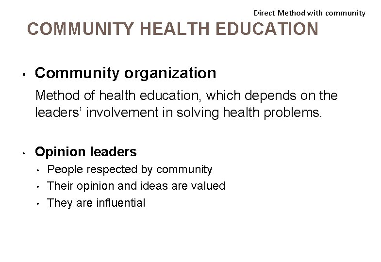 Direct Method with community COMMUNITY HEALTH EDUCATION • Community organization Method of health education,