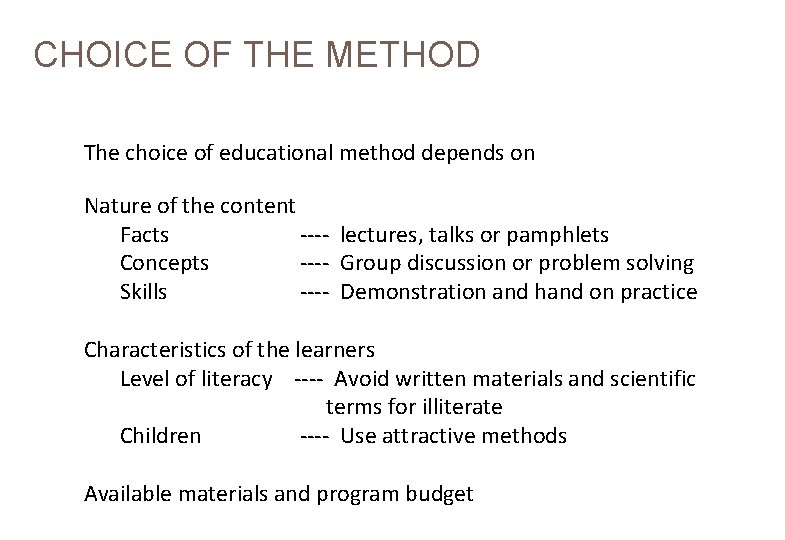 CHOICE OF THE METHOD The choice of educational method depends on Nature of the