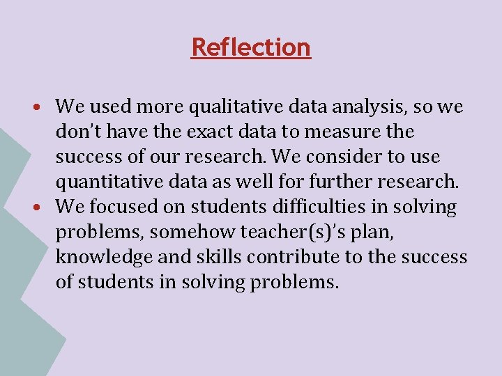 Reflection • We used more qualitative data analysis, so we don’t have the exact Reflection • We used more qualitative data analysis, so we don’t have the exact
