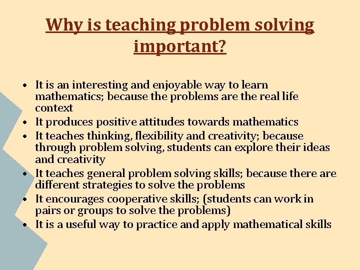 Why is teaching problem solving important? • It is an interesting and enjoyable way