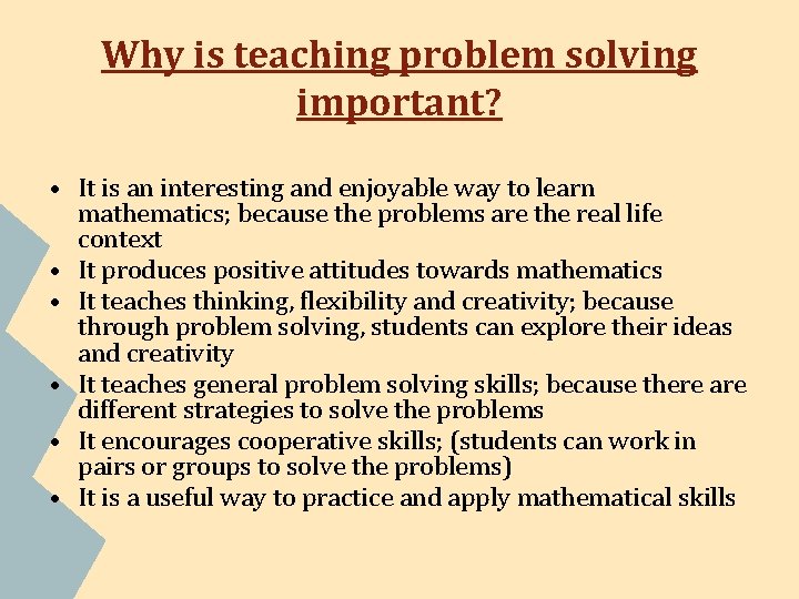 Why is teaching problem solving important? • It is an interesting and enjoyable way Why is teaching problem solving important? • It is an interesting and enjoyable way