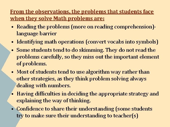From the observations, the problems that students face when they solve Math problems are: From the observations, the problems that students face when they solve Math problems are:
