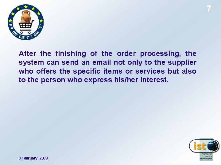 7 After the finishing of the order processing, the system can send an email