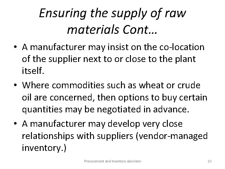 Ensuring the supply of raw materials Cont… • A manufacturer may insist on the