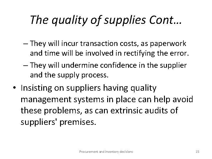 The quality of supplies Cont… – They will incur transaction costs, as paperwork and