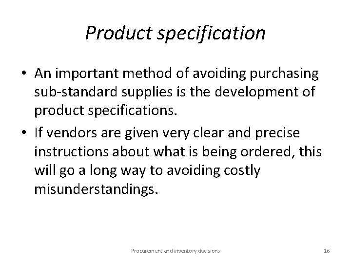 Product specification • An important method of avoiding purchasing sub-standard supplies is the development