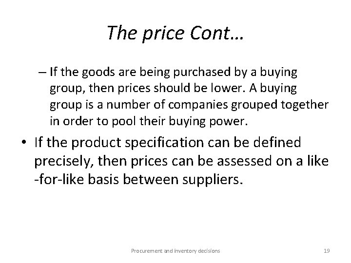 The price Cont… – If the goods are being purchased by a buying group,