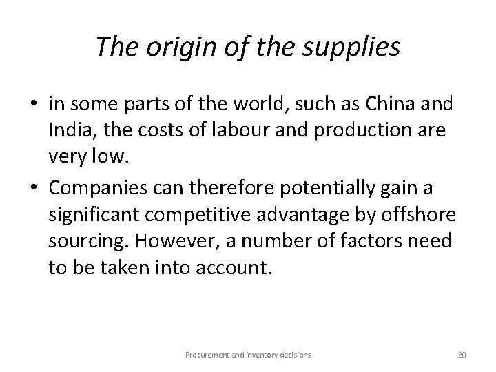 The origin of the supplies • in some parts of the world, such as