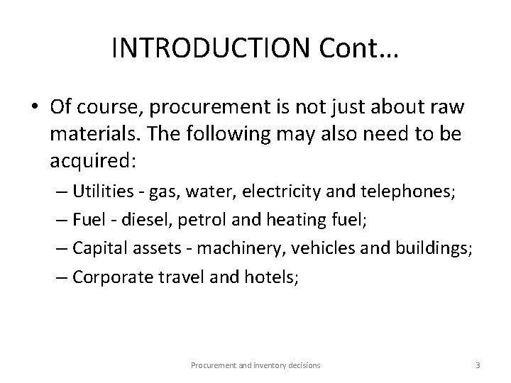 INTRODUCTION Cont… • Of course, procurement is not just about raw materials. The following