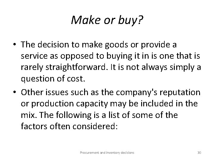Make or buy? • The decision to make goods or provide a service as