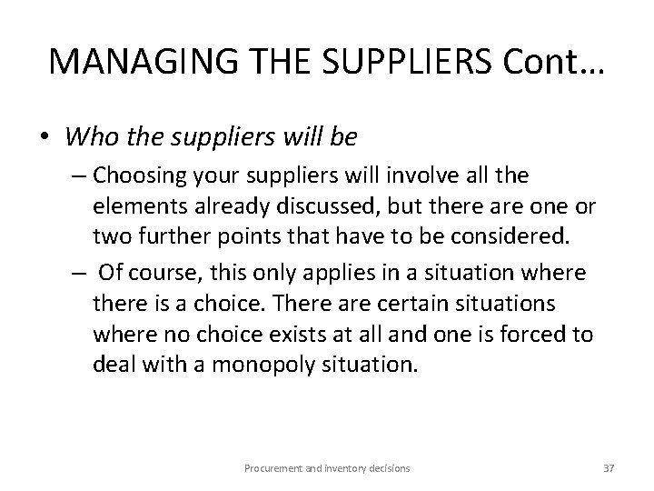 MANAGING THE SUPPLIERS Cont… • Who the suppliers will be – Choosing your suppliers