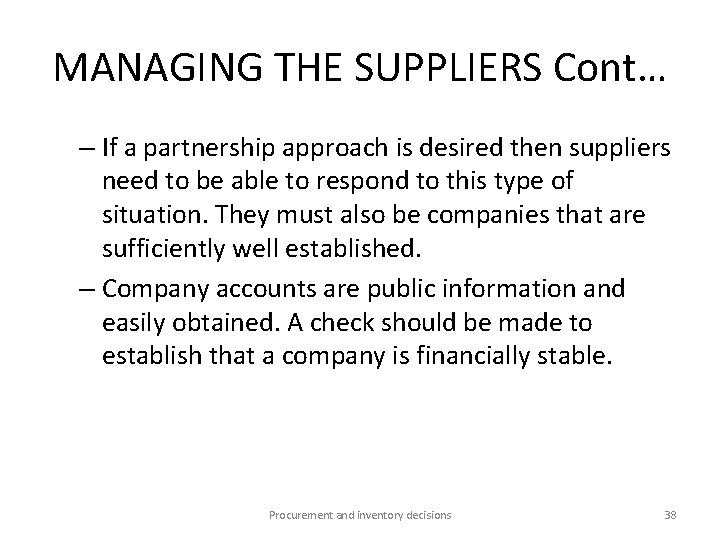 MANAGING THE SUPPLIERS Cont… – If a partnership approach is desired then suppliers need
