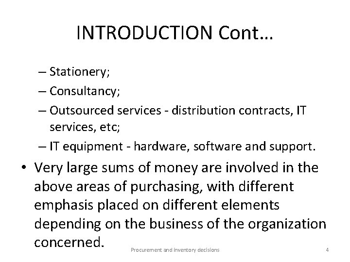 INTRODUCTION Cont… – Stationery; – Consultancy; – Outsourced services - distribution contracts, IT services,