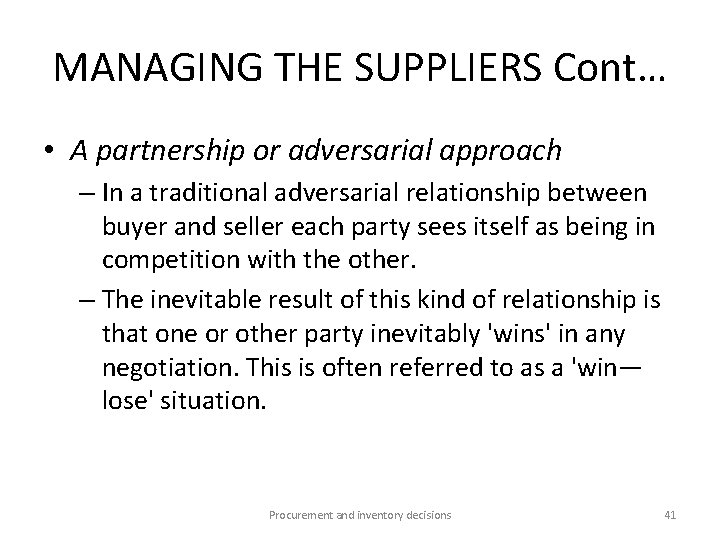 MANAGING THE SUPPLIERS Cont… • A partnership or adversarial approach – In a traditional