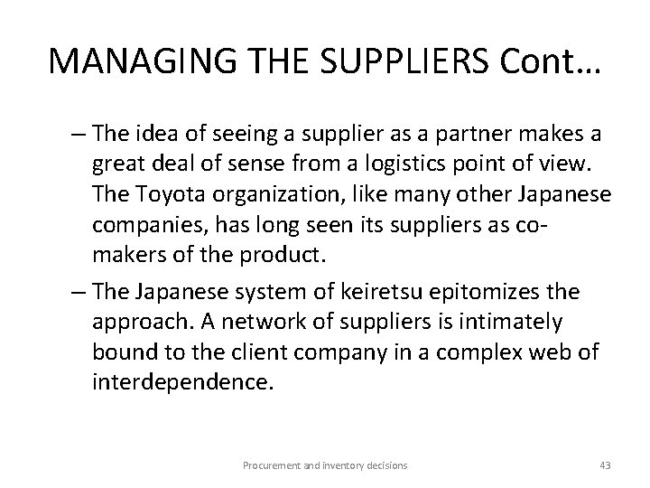 MANAGING THE SUPPLIERS Cont… – The idea of seeing a supplier as a partner