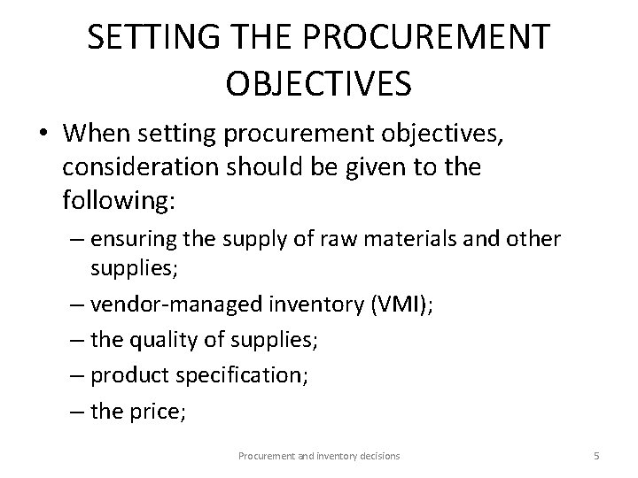 SETTING THE PROCUREMENT OBJECTIVES • When setting procurement objectives, consideration should be given to