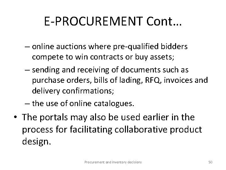 E-PROCUREMENT Cont… – online auctions where pre-qualified bidders compete to win contracts or buy