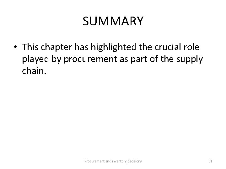 SUMMARY • This chapter has highlighted the crucial role played by procurement as part
