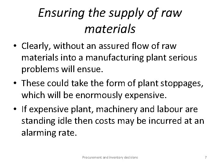 Ensuring the supply of raw materials • Clearly, without an assured flow of raw